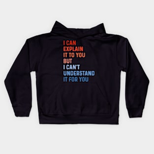 Funny Engineer I Can Explain It to You But I Can't Understand It for You Best Engineering Gifts for Engineer Vintage Kids Hoodie